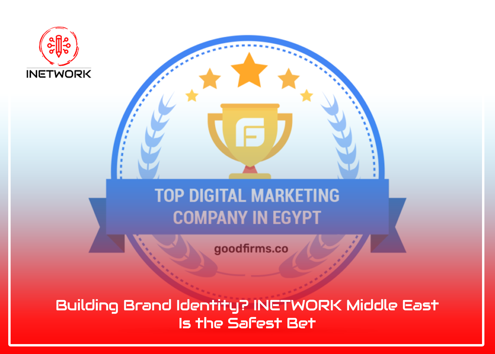 Building Brand Identity? INETWORK Middle East Is the Safest Bet